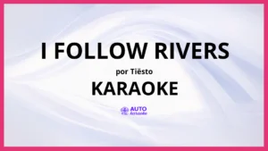 Tiësto - I Follow Rivers KARAOKE (tono original)