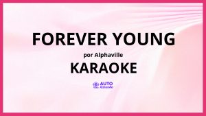 Alphaville - Forever Young KARAOKE (tono original)