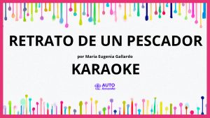 Maria Eugenia Gallardo - Retrato de un pescador KARAOKE (tono original)