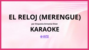 Orquesta Armonia Show - El Reloj (Merengue) KARAOKE (tono original)