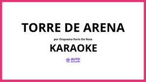 Orquesta París de Noia - Torre de Arena KARAOKE (tono original)