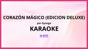Dyango - Corazón Mágico (Edicion Deluxe) KARAOKE (tono original)