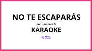 Hombres G - No te escaparás KARAOKE (tono original)