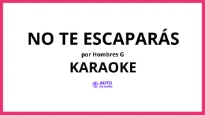 Hombres G - No te escaparás KARAOKE (tono original)