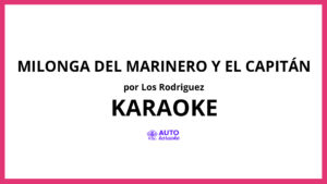 Los Rodriguez - Milonga del marinero y el capitán KARAOKE (tono original)