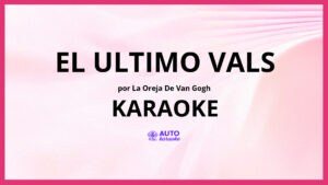 La Oreja de Van Gogh - El Ultimo Vals KARAOKE (tono original)