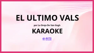 La Oreja de Van Gogh - El Ultimo Vals KARAOKE (tono original)