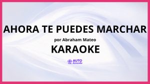 Abraham Mateo - Ahora Te Puedes Marchar KARAOKE (tono original)