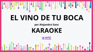 Alejandro Sanz - El vino de tu boca KARAOKE (tono original)