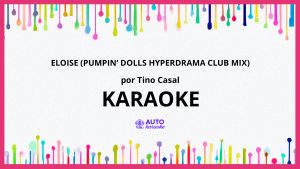 Tino Casal - Eloise (Pumpin’ Dolls Hyperdrama Club Mix) KARAOKE (tono original)