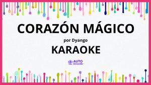 Dyango - Corazón mágico KARAOKE (tono original)