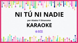 Alaska Y Dinarama - Ni tú ni nadie KARAOKE (tono original)