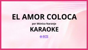 Mónica Naranjo - El Amor Coloca KARAOKE (tono original)