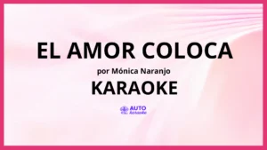 Mónica Naranjo - El Amor Coloca KARAOKE (tono original)