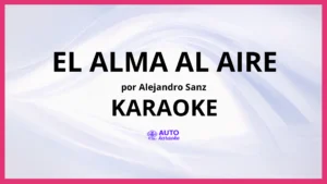 Alejandro Sanz - El alma al aire KARAOKE (tono original)