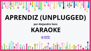 Alejandro Sanz - Aprendiz (Unplugged) KARAOKE (tono original)