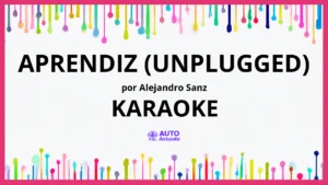 Alejandro Sanz - Aprendiz (Unplugged) KARAOKE (tono original)