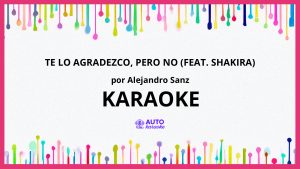 Alejandro Sanz - Te lo agradezco, pero no (feat. Shakira) KARAOKE (tono original)