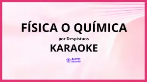 Despistaos - Física o química KARAOKE (tono original)