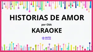 OBK - Historias de amor KARAOKE (tono original)