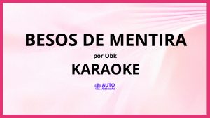 OBK - Besos de mentira KARAOKE (tono original)