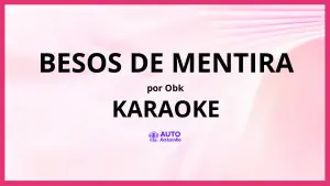 OBK - Besos de mentira KARAOKE (tono original)