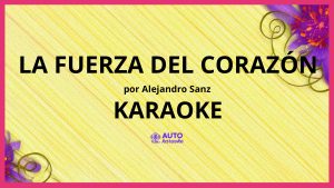 Alejandro Sanz - La fuerza del corazón KARAOKE (tono original)