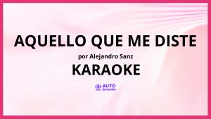 Alejandro Sanz - Aquello que me diste KARAOKE (tono original)