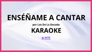 Los De La Decada - Enséñame a Cantar KARAOKE (tono original)