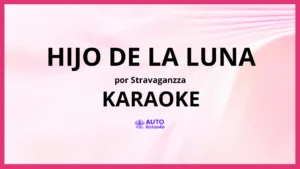 Stravaganzza - Hijo de la Luna KARAOKE (tono original)