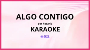 Rosario - Algo Contigo KARAOKE (tono original)