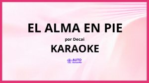 Decai - El Alma En Pie KARAOKE (tono original)