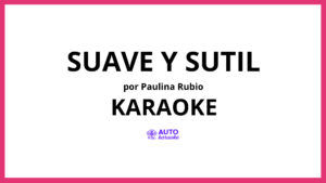 Paulina Rubio - Suave Y Sutil KARAOKE (tono original)
