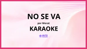 Morat - No Se Va KARAOKE (tono original)