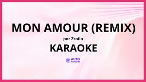 zzoilo - Mon Amour (Remix) KARAOKE (tono original)