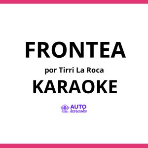 Tirri La Roca - Frontea KARAOKE (tono original)