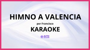Francisco - Himno A Valencia KARAOKE (tono original)