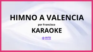 Francisco - Himno A Valencia KARAOKE (tono original)