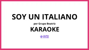 Grupo Beatriz - Soy un Italiano KARAOKE (tono original)