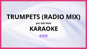 Sak Noel - Trumpets (Radio Mix) KARAOKE (tono original)