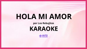 Los Rebujitos - Hola Mi Amor KARAOKE (tono original)