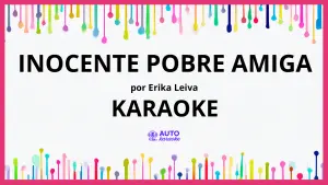Erika leiva - Inocente pobre amiga KARAOKE (tono original)