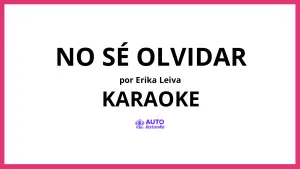 Erika leiva - No sé olvidar KARAOKE (tono original)
