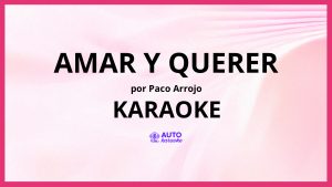 Paco Arrojo - Amar y querer KARAOKE (tono original)
