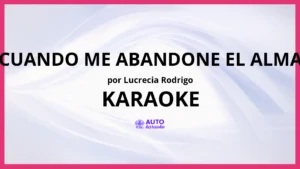Lucrecia Rodrigo - Cuando Me Abandone el Alma KARAOKE (tono original)