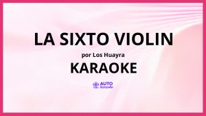 Los Huayra - La Sixto Violin KARAOKE (tono original)
