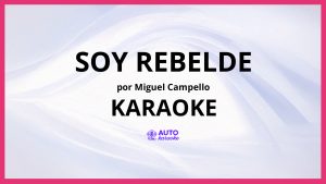 Miguel Campello - Soy Rebelde KARAOKE (tono original)