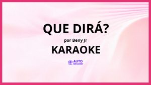 Beny Jr - Que Dirá? KARAOKE (tono original)