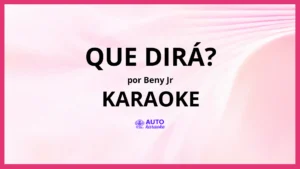 Beny Jr - Que Dirá? KARAOKE (tono original)