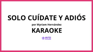 Myriam Hernández - Solo Cuídate y Adiós KARAOKE (tono original)